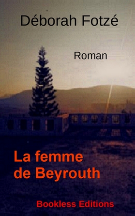 La femme de Beyrouth de Déborah Fotzé, Bookless Editions