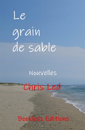 Le grain de sable et autres nouvelles de Chris Led, Bookless Editions