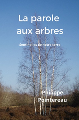La parole aux arbres, sentinelles de notre terre de Philippe Pointereau - Bookless Editions