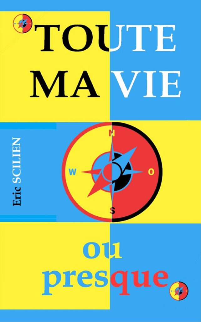 Toute ma vie ou presque - Eric Scilien - Bookless Editions