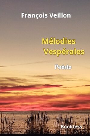 Mélodies Vespérales - recueil de poèmes - François Veillon