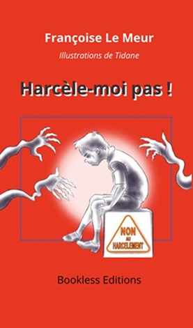 Harcèle-moi pas ! Roman jeunesse - Françoise Le Meur - Bookless-Editions