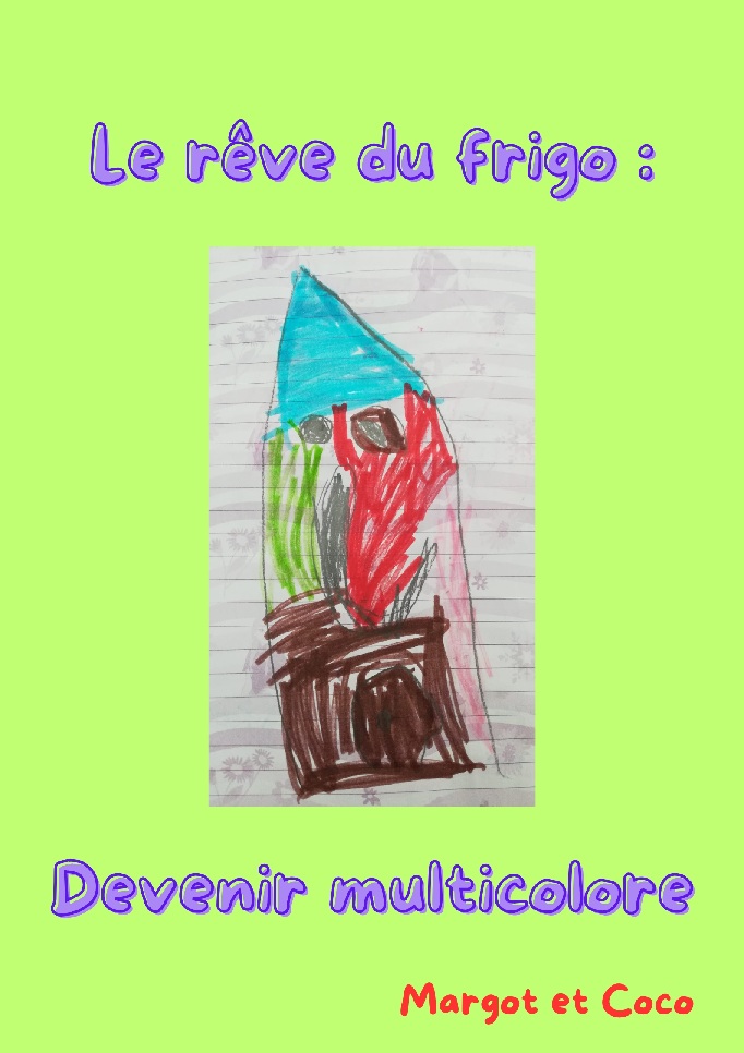Le rêve du frigo devenir multicolore - Illustration de Margot - Texte de Coco